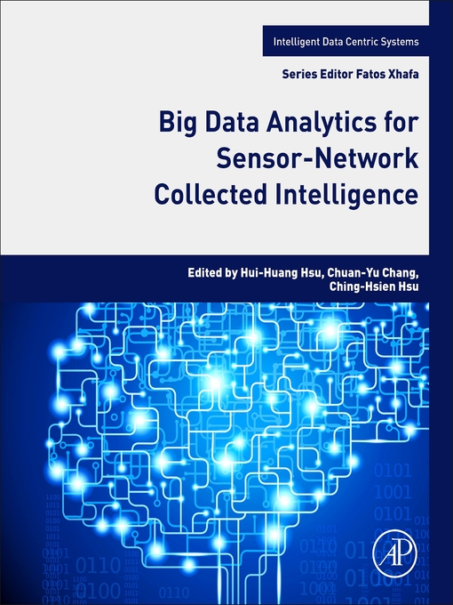 Title details for Big Data Analytics for Sensor-Network Collected Intelligence by Hui-Huang Hsu - Available